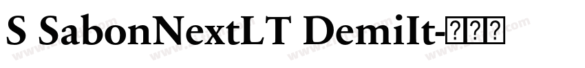 S SabonNextLT DemiIt字体转换 S SabonNextLT DemiIt字体转换